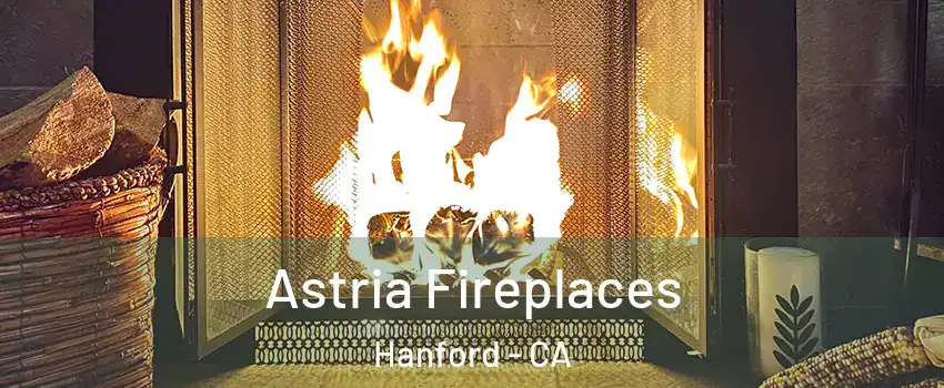  Astria Fireplaces Hanford - CA