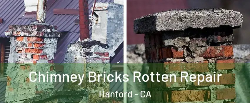  Chimney Bricks Rotten Repair Hanford - CA