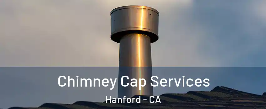  Chimney Cap Services Hanford - CA