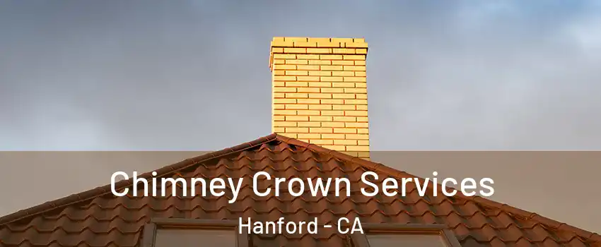 Chimney Crown Services Hanford - CA