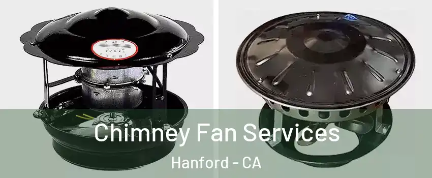  Chimney Fan Services Hanford - CA