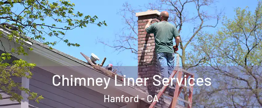  Chimney Liner Services Hanford - CA