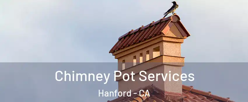  Chimney Pot Services Hanford - CA