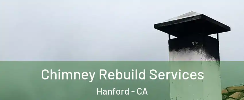  Chimney Rebuild Services Hanford - CA