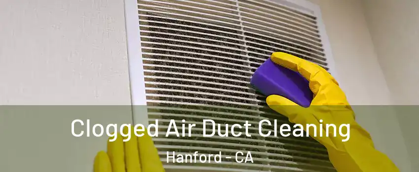  Clogged Air Duct Cleaning Hanford - CA