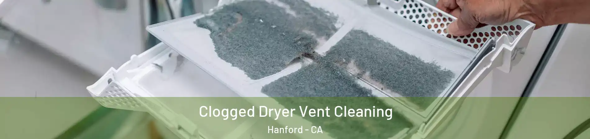  Clogged Dryer Vent Cleaning Hanford - CA