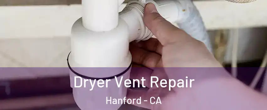  Dryer Vent Repair Hanford - CA