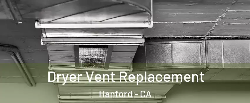  Dryer Vent Replacement Hanford - CA