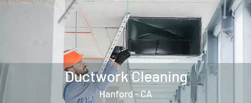  Ductwork Cleaning Hanford - CA