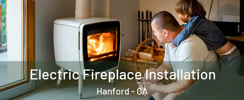  Electric Fireplace Installation Hanford - CA