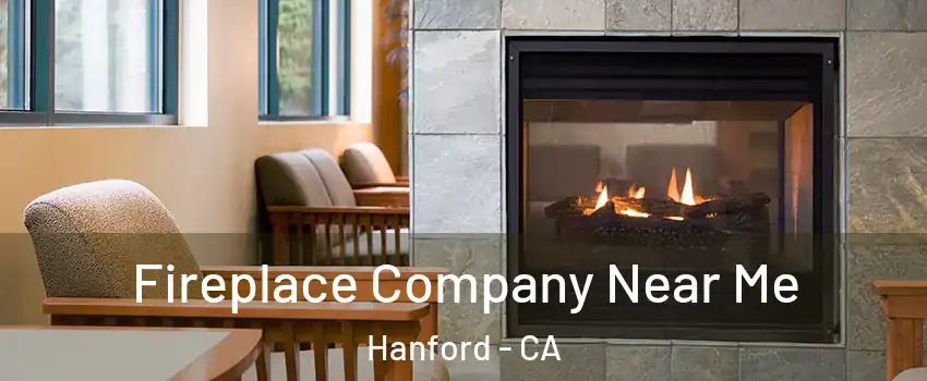  Fireplace Company Near Me Hanford - CA