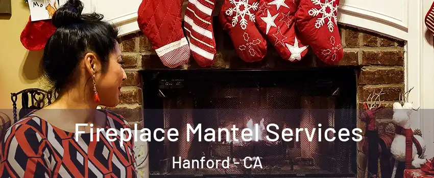  Fireplace Mantel Services Hanford - CA