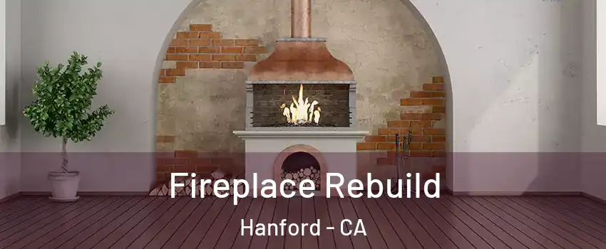  Fireplace Rebuild Hanford - CA