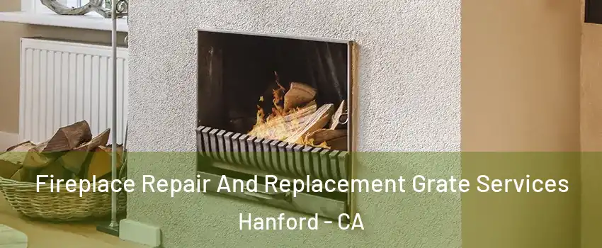  Fireplace Repair And Replacement Grate Services Hanford - CA