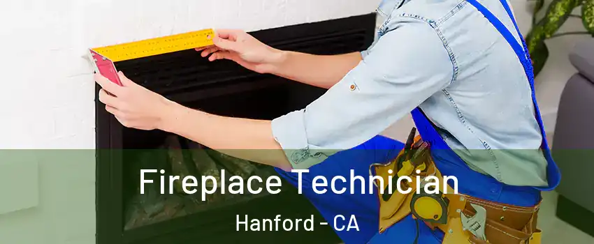  Fireplace Technician Hanford - CA
