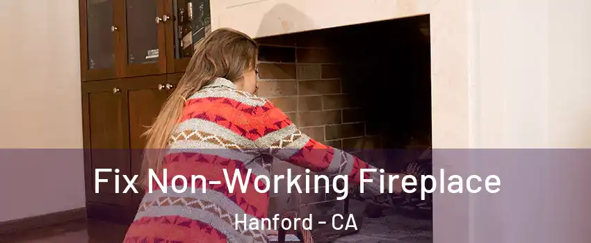  Fix Non-Working Fireplace Hanford - CA
