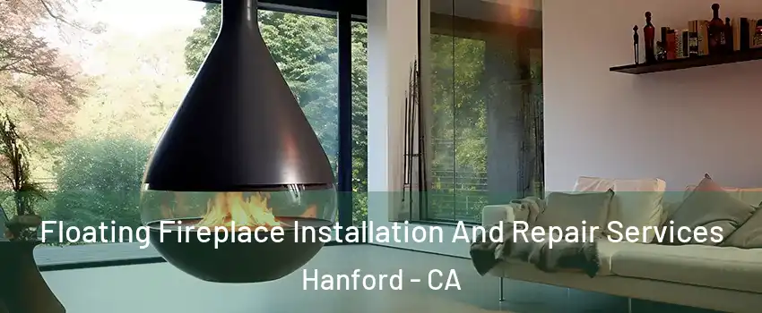  Floating Fireplace Installation And Repair Services Hanford - CA