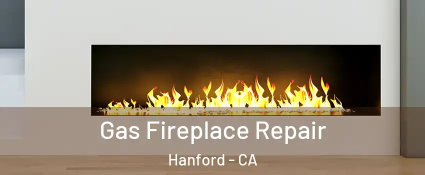  Gas Fireplace Repair Hanford - CA
