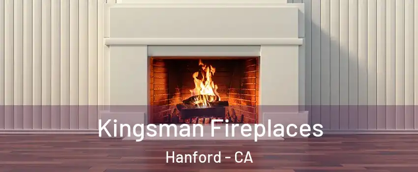  Kingsman Fireplaces Hanford - CA