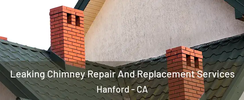  Leaking Chimney Repair And Replacement Services Hanford - CA