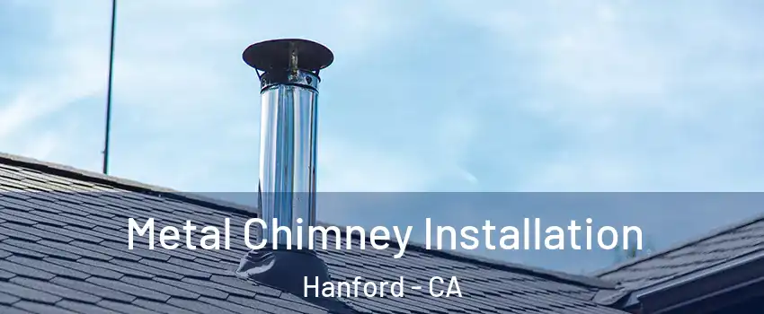  Metal Chimney Installation Hanford - CA