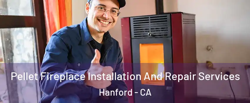  Pellet Fireplace Installation And Repair Services Hanford - CA