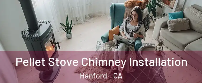  Pellet Stove Chimney Installation Hanford - CA