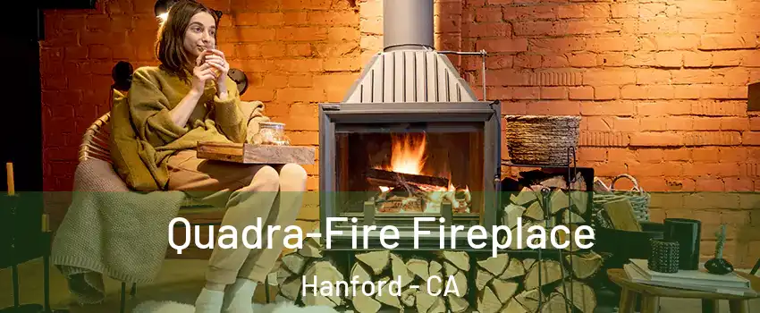  Quadra-Fire Fireplace Hanford - CA