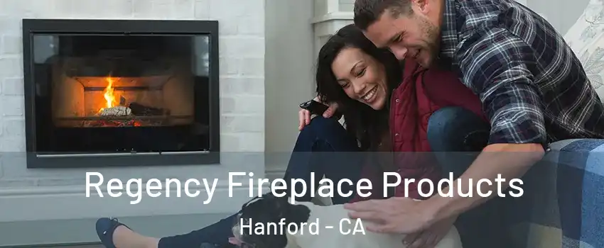  Regency Fireplace Products Hanford - CA