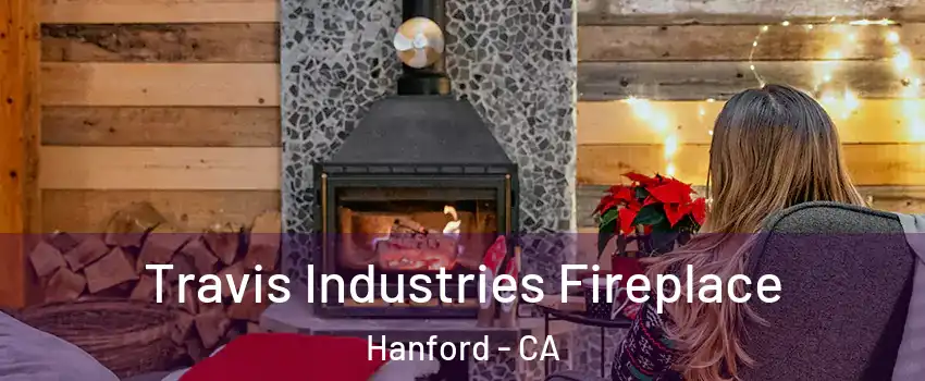  Travis Industries Fireplace Hanford - CA