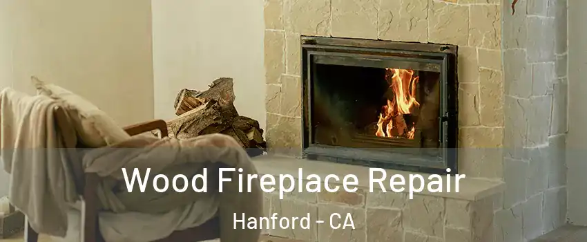  Wood Fireplace Repair Hanford - CA