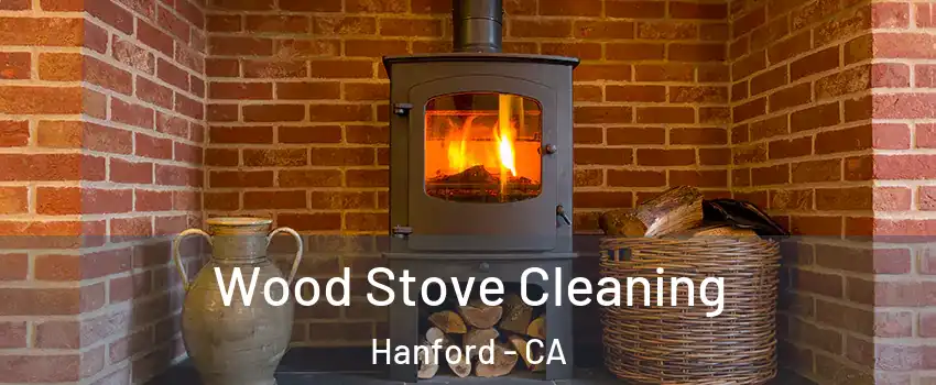 Wood Stove Cleaning Hanford - CA