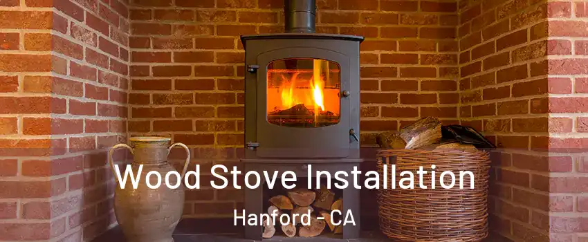  Wood Stove Installation Hanford - CA