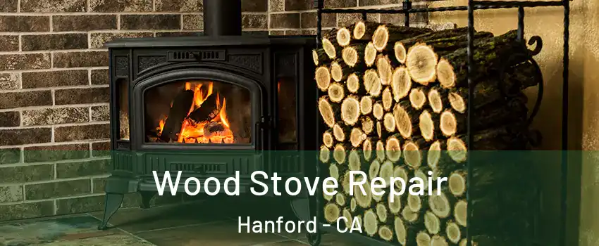  Wood Stove Repair Hanford - CA